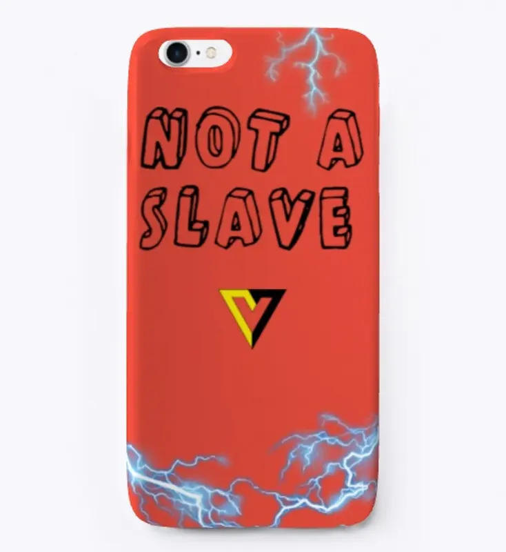 Not A Slave Phone Case